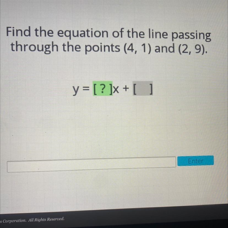 Find the equation of the line passingthrough the points (4, 1) and (2,9).y = [? ]x-example-1