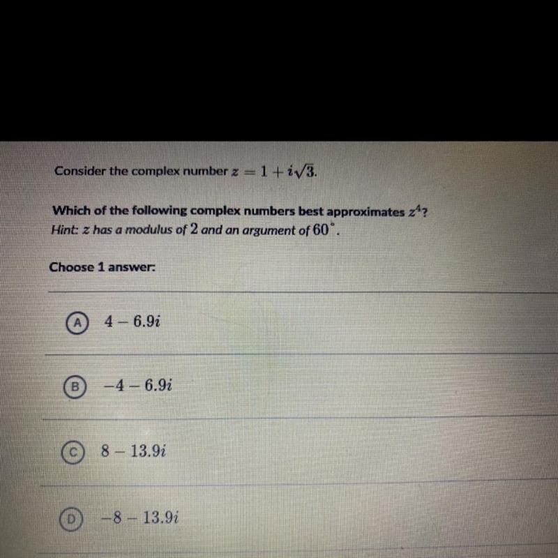 Consider the complex number z = 1+iV3.Which of the following complex numbers best-example-1