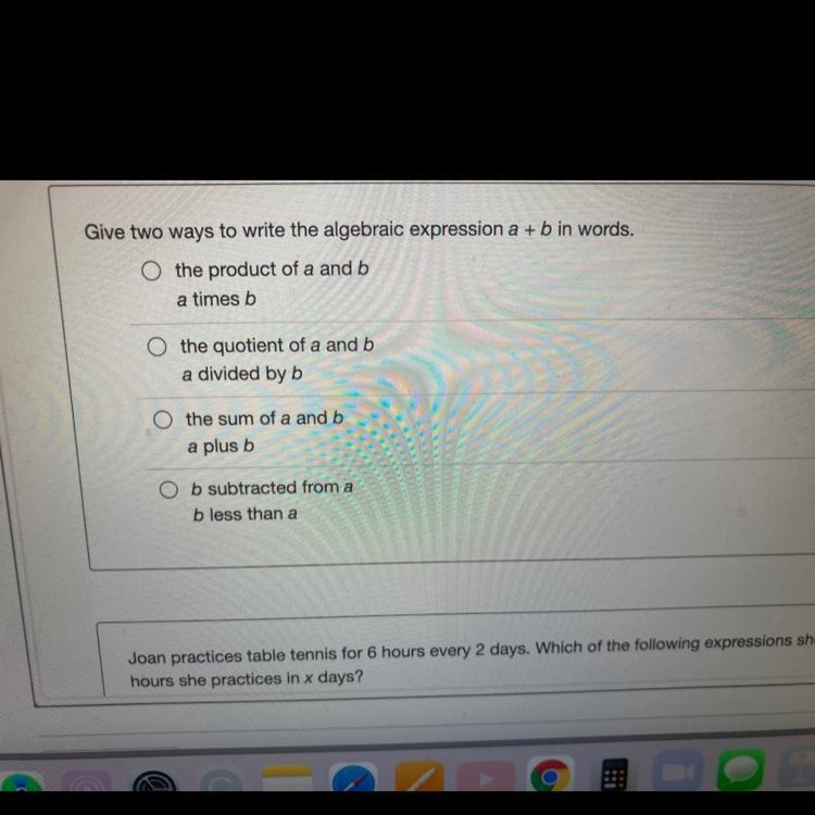 Give two ways to write the algebraic expression a + b in words.O the product of a-example-1