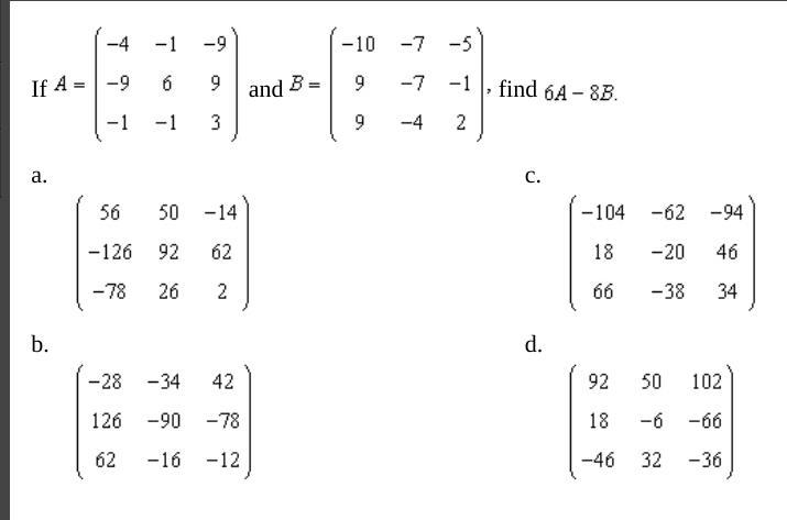 If A= (-4 -1 -9) (-9 6 9) (-1 -1 3) and B= (-10 -7 -5) (9 -7 -1) (9 -4 2), find 6A-example-1