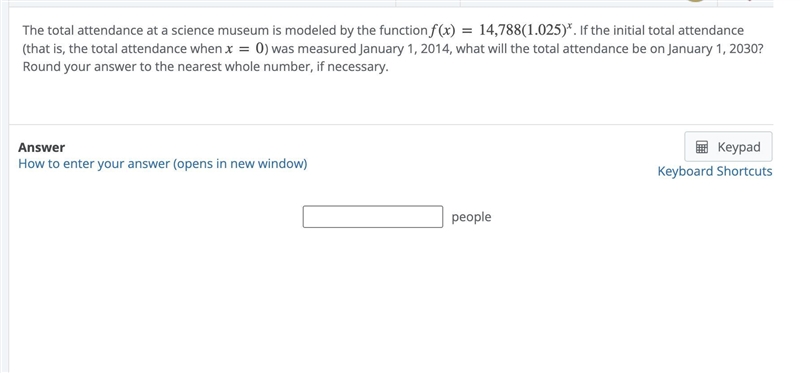 The total attendance at a science museum is modeled by the function f(x)=14,788(1.025)x-example-1