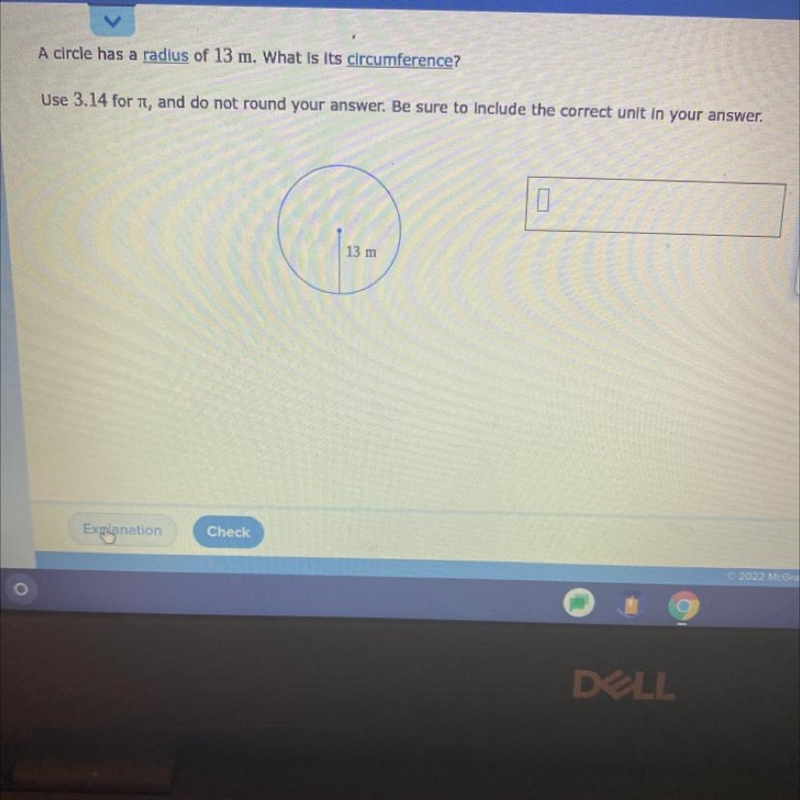 A circle has a radius of 13 m. What is its circumference?Use 3.14 for it, and do not-example-1