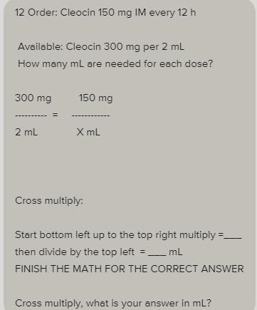 Order: Cleocin 150 mg IM every 12 h Available:Cleocin 300 mg per 2 mLHow many mL are-example-1