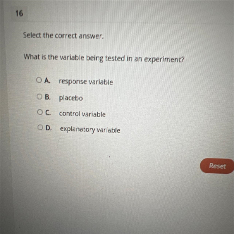 What is the variable being tested in an experiment?0 A.response variableO B. placeboO-example-1