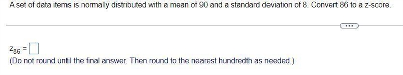 A set of data items is normally distributed with a mean of 90 and a standard deviation-example-1