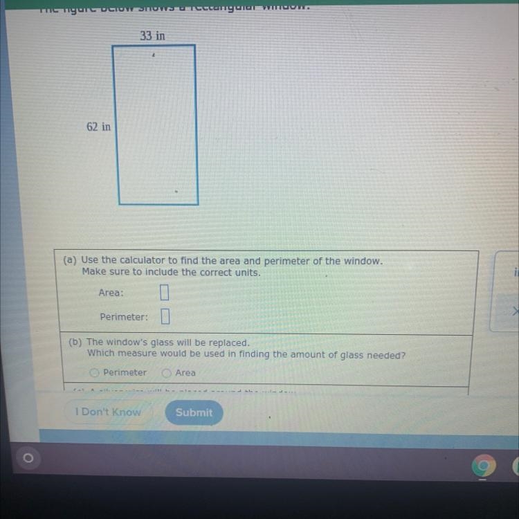 33 in62 in(a) Use the calculator to find the area and perimeter of the window.Make-example-1