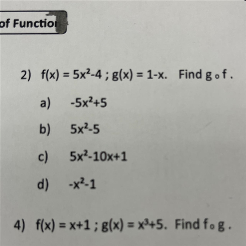 2) f(x)=5 x²-4 ; g(x)=1-x. Find g⁰f. a) -5 x²+5 b) 5 x²-5 c) 5 x²-10 x+1 d) -x²-1 4) f-example-1