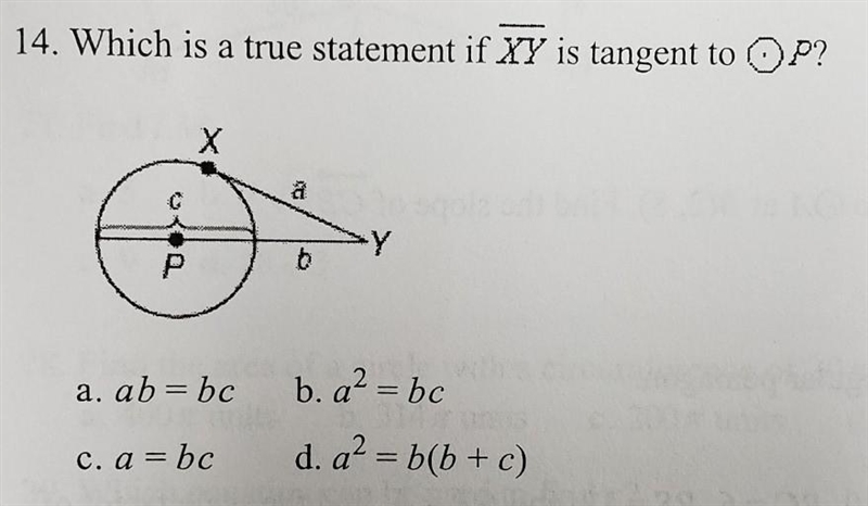 14. Which is a true statement if Line XY is tangent to Circle P? a. ab=bc b. a^2 = bc-example-1