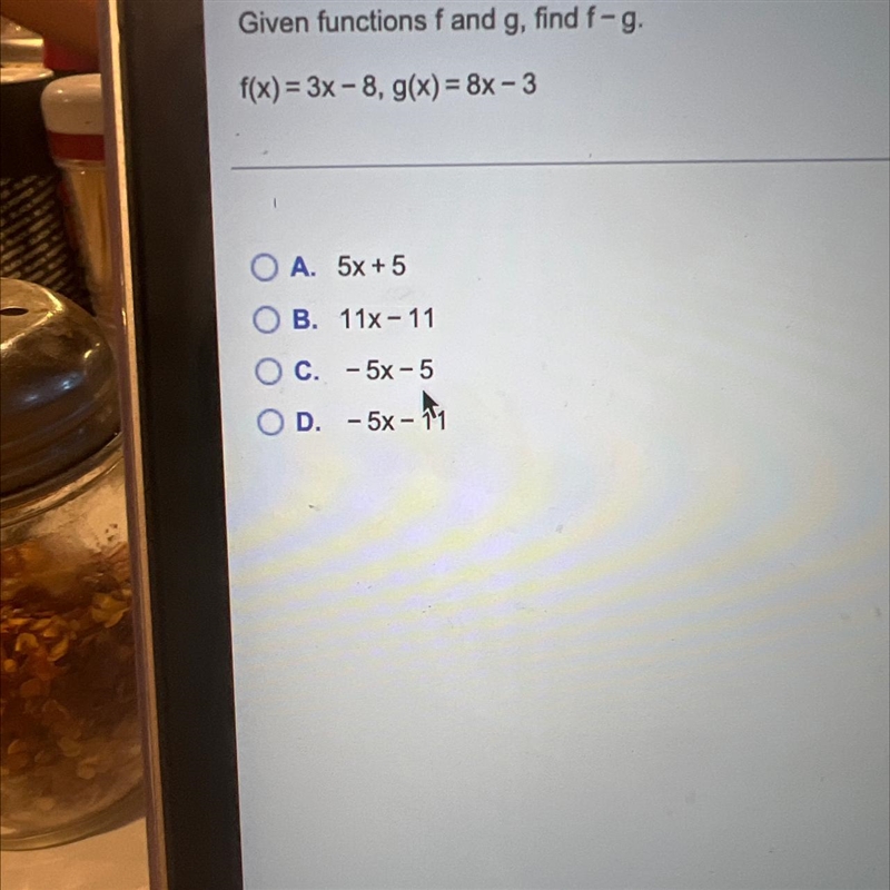 Given functions f and g, find f-g. f(x) = 3x -8, g(x) = 8x - 3 OA. 5x+5 OB. 11x-11 O-example-1