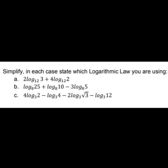 Simplify, in each case state which Logarithmic Law you are using:a. 210912 3 + 4l-example-1