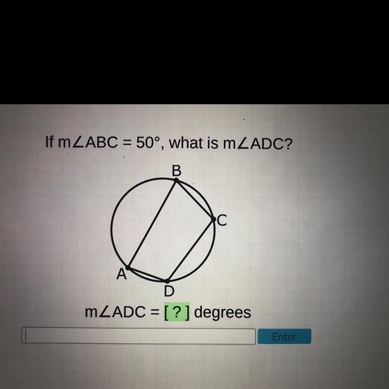 If the measure of angle ABC = 50°, what is the measure of angle ADC?-example-1