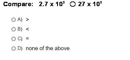 Compare: 2.7 x 10^3 O 27 x 10^3 A.>B.-example-1