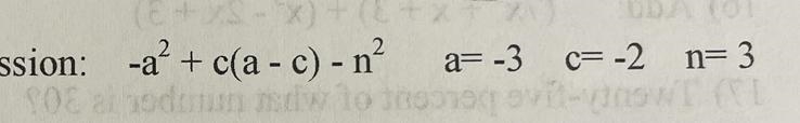 Evaluate the expression: -a^2 + c(a-c) - n^2 a= -3 c= -2 n= 3-example-1