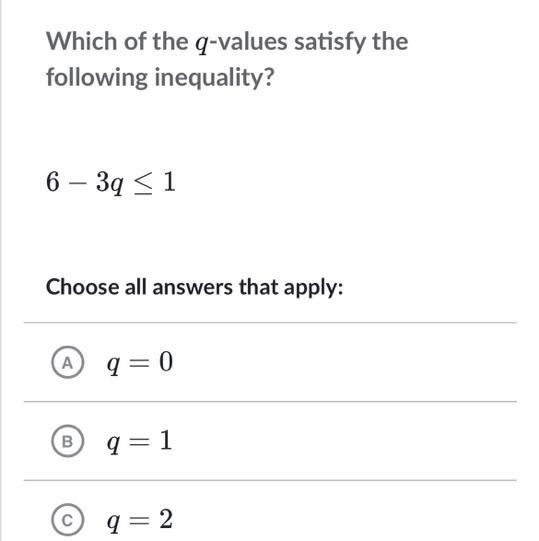 Which of the qqq-values satisfy the following inequality?6−3q≤16−3q≤16, minus, 3, q-example-1