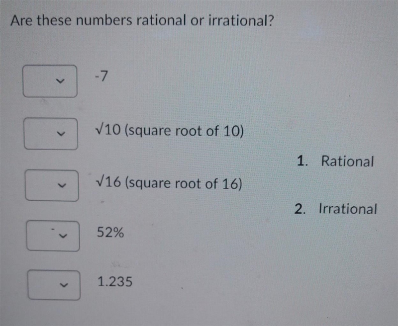 Are these numbers rational or irrational? -7 √10 (square root of 10) √16 (square root-example-1