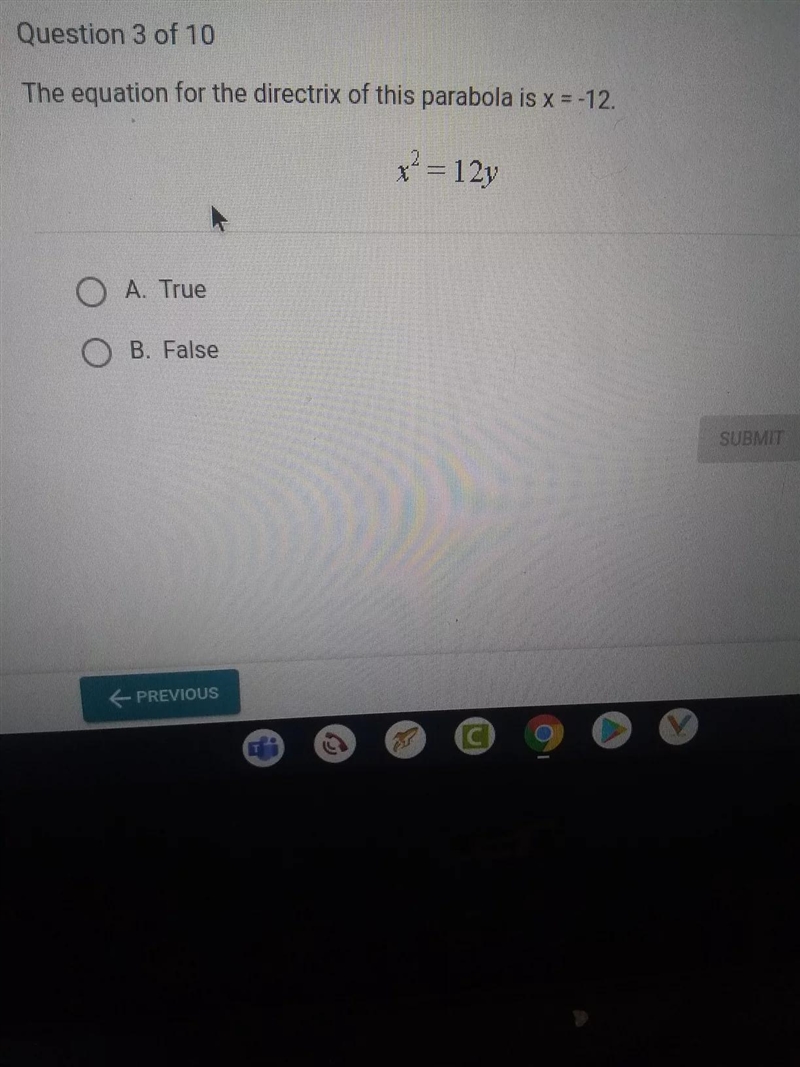 The equation for the directrix of this parabola is x = -12. x = 12y O A. True O B-example-1