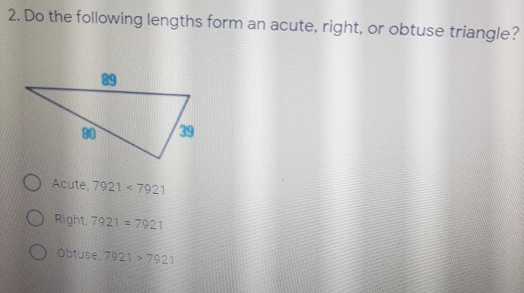 Do the following lengths form an acute, right, or obtuse triangle? 99 90 39 O Acute-example-1