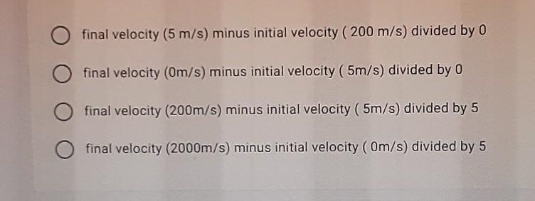 7. A drag racer accelerated from 0m/s to 200 m/s. what is the acceleration?-example-1