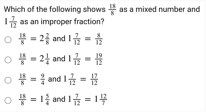 which of the following show's 18/8 as a mixed number and 17/12 as a improper fraction-example-1