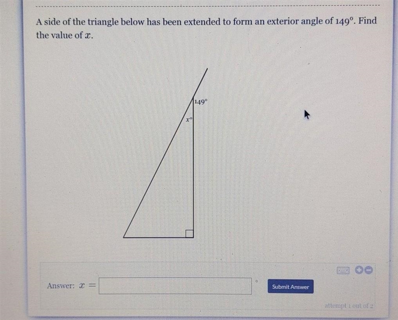 As side of our triangle below has extended to form an exterior angle of 149°. find-example-1