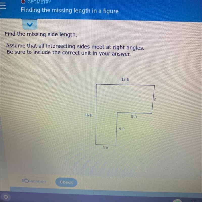 Find the missing side length.Assume that all intersecting sides meet at right angles-example-1