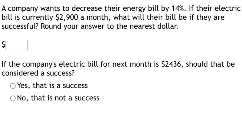 A company wants to decrease their energy bill by 14%. If their electric bill is currently-example-1