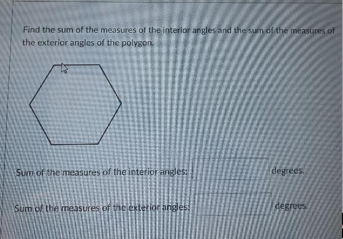 Find the sum of the measures of the interior angles and the sum of the measures ofthe-example-1