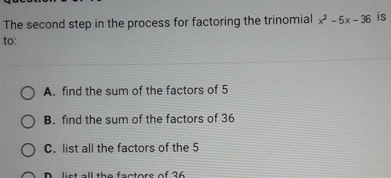 The second step in the process for factoring the trinomial x-5x - 36 is to:-example-1