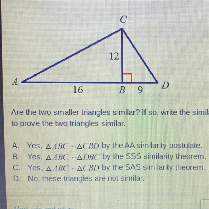 Are the two smaller triangles similar? If so, write the similarity statement and identify-example-1