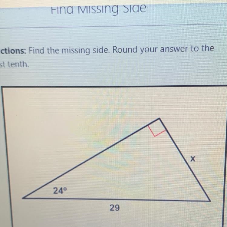 Instructions: Find the missing side. Round your answer to thenearest tenth.-example-1