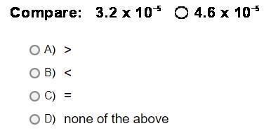 Compare: 3.2 x 10^ 5 O 4.6 x 10^5 A.>B.-example-1