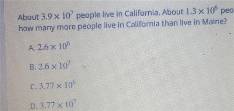 about 3.9×10 people live in California about 1.3×10 people live in Maine about how-example-1