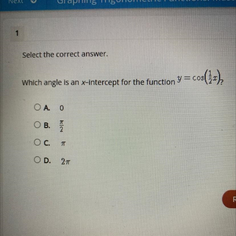 Which angle is an x-intercept for the function y = cos(1) A.0 B.2 C. £ D. 2£-example-1