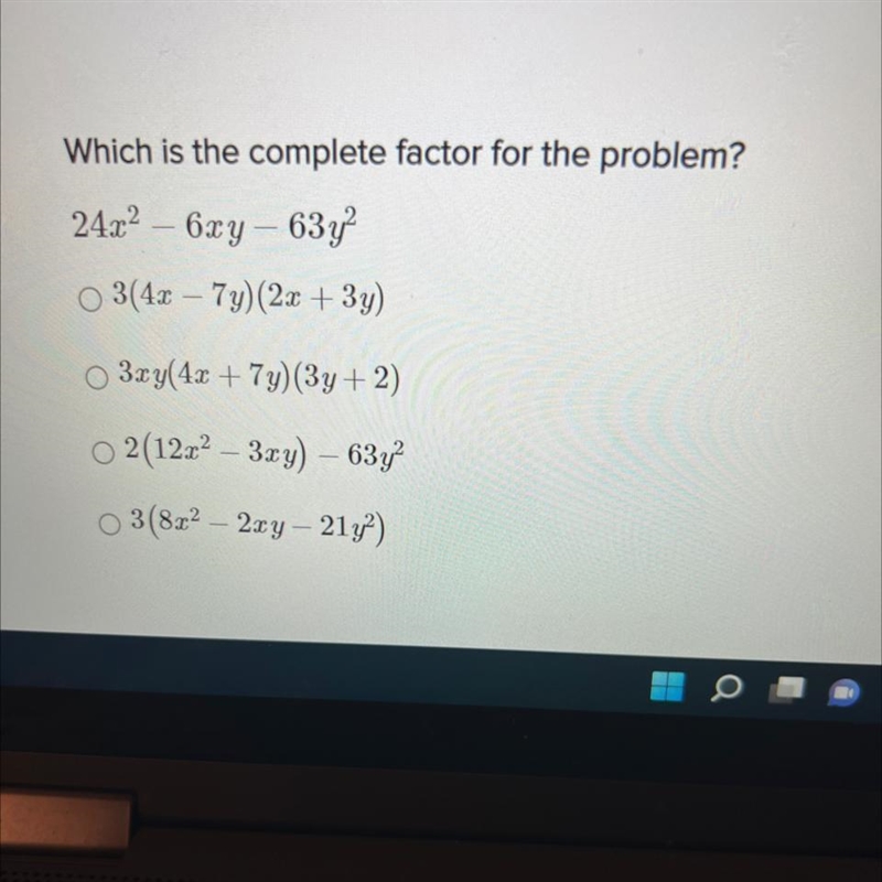 Which is the complete factor for the problem?24x² - 6xy - 63y3(4x - 7y) (2x + 3y)3xy-example-1