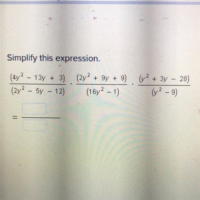 Simplify this expression. (4y^2 - 13y + 3)/ (2y^2 - 5y - 12) • (2y^2 + 9y + 9)/ (16y-example-1