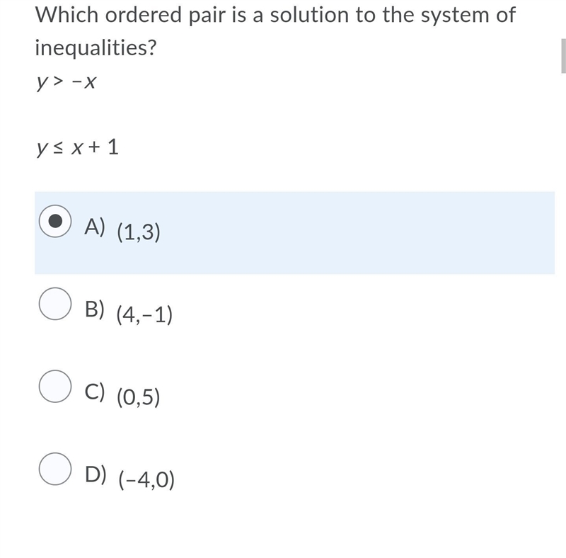 Which ordered pair is a solution to the system of inequalties? y > –x y ≤ x + 1-example-1