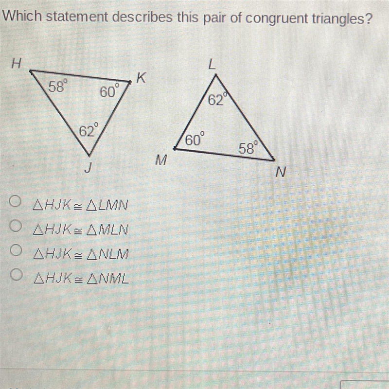 Which statement describes this pair of congruent triangles?H 58 K 60 J 62 L62 M 60 N-example-1