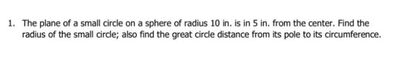 The plane of a small circle on a sphere of radius 10 in. is in 5 in. from the center-example-1