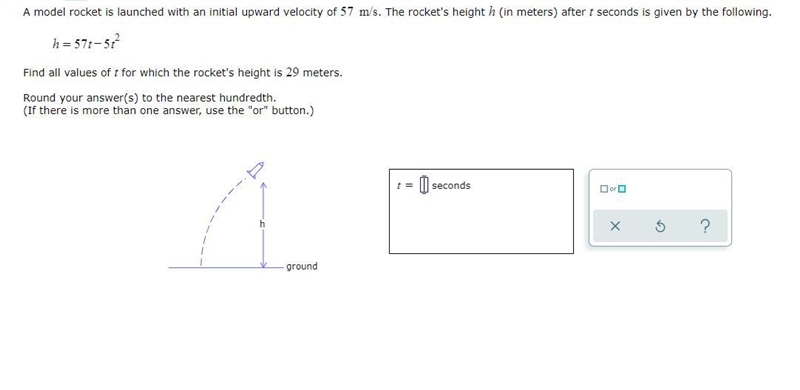 A model rocket is launched with an initial upward velocity of . The rocket's height-example-1