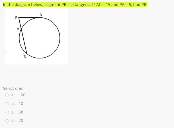 In the diagram below, segment PB is a tangent. IF AC = 15 and PA = 5, find PB.-example-1