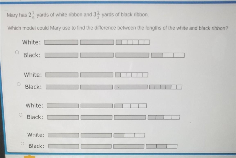 Mary has 2 1/6 yards of white ribbon and 3 2/3 yards of black ribbon Wich model could-example-1