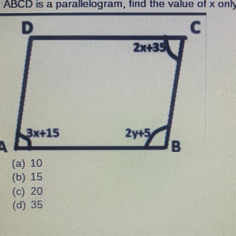 ABCD is a parallelogram, find the x only. (A) 10 (B) 15 (C) 20 (D) 35-example-1