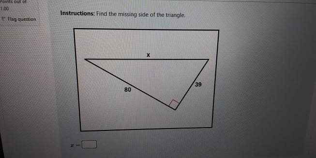 Instructions: Find the missing side of the triangle. ion х 39 80-example-1