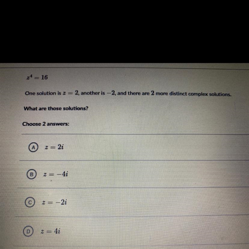 z4 = 16One solution is z = 2, another is -2, and there are 2 more distinct complex-example-1