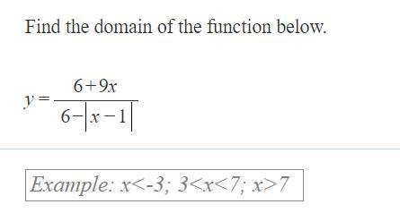 Find the domain and function of y=6+9x/6-|x-1| Thank you so soooo much for the help-example-1