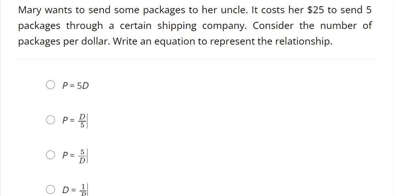 Mary wants to send some packages to her uncle. It costs her $25 to send 5 packages-example-1