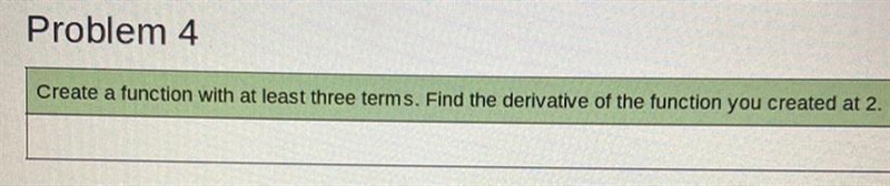 Create a function with at least three terms. Find the derivative of the function you-example-1