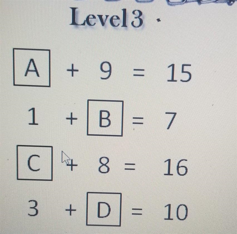 LEVEL 3 A+9=15 1+B=7 C+8=16 3+D=10-example-1