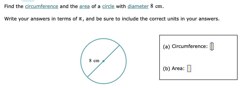 Find the area and the circumference of a circle with diameter 8cm.Write your answers-example-1