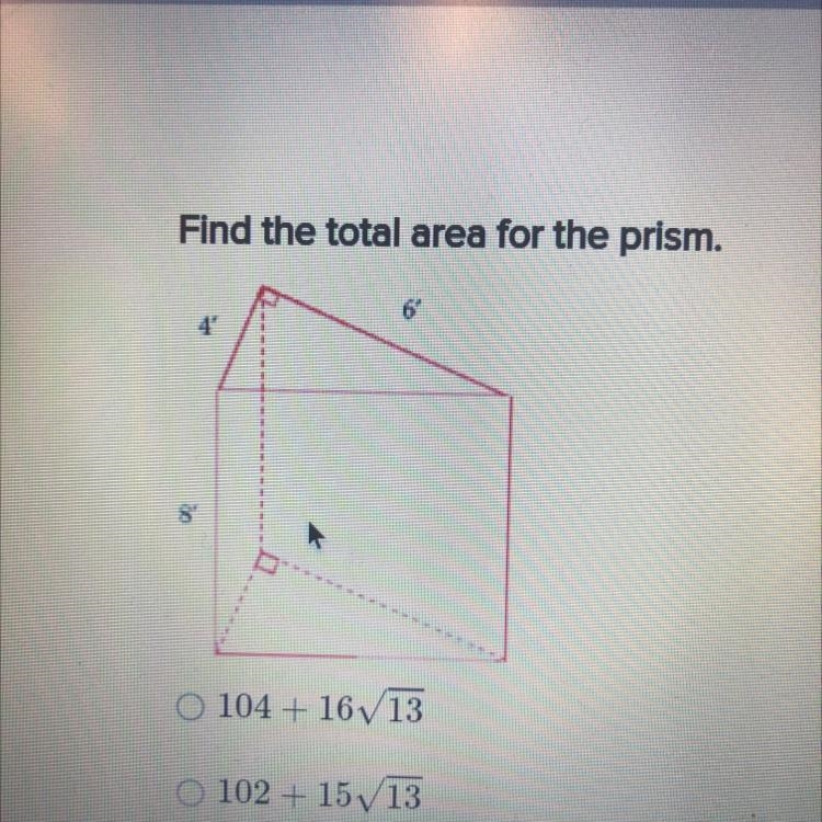 Find the total area for the prism.104+ 16 13102 +15√1396+12/1389+6√13-example-1